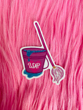 Load image into Gallery viewer, Now Get a Bucket and a Mop Sticker