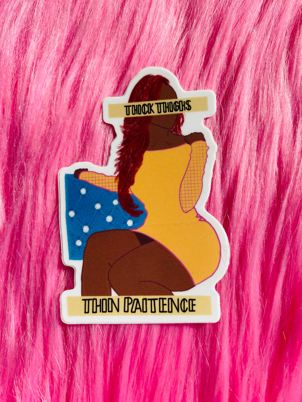 Thick Thighs, Thin Patience Sticker